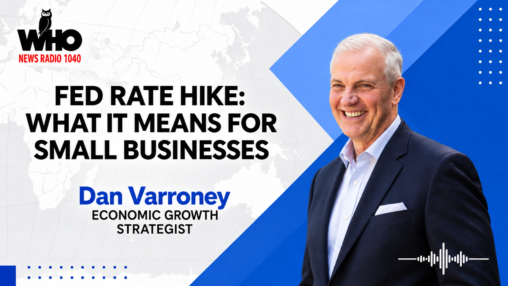 Dan Varroney on WHO Radio discussing the Fed rate hike and small businesses