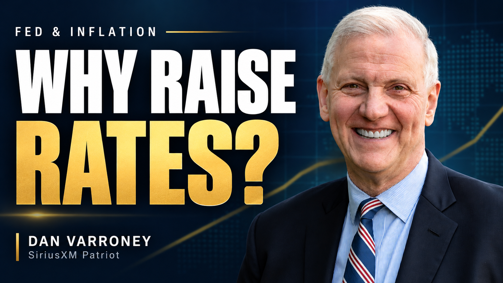Dan Varroney with the headline Why Raise Rates? for his SiriusXM Patriot interview on Federal Reserve policy and inflation.
